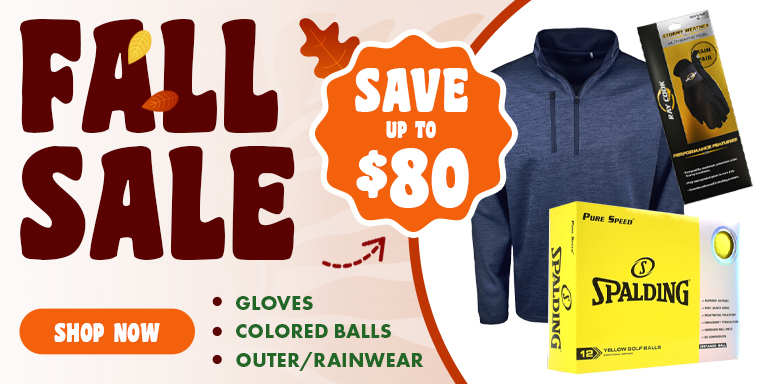 Fall Weather Golf Deals! Save HUGE On Golf Balls, Outerwear, Golf Gloves, Rainwear And MORE! Shop Now! 